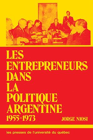 Téléchargez le livre :  Les entrepreneur dans la politique argentine 1955-73