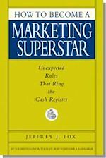 Télécharger le livre :  How to Become a Marketing Superstar