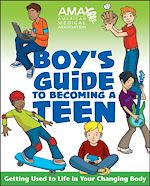 Download this eBook American Medical Association Boy's Guide to Becoming a Teen