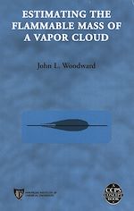Télécharger le livre :  Estimating the Flammable Mass of a Vapor Cloud
