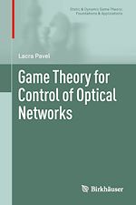 Télécharger le livre :  Game Theory for Control of Optical Networks