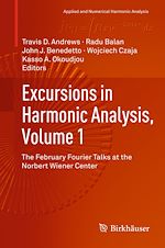 Télécharger le livre :  Excursions in Harmonic Analysis, Volume 1