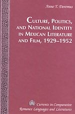 Télécharger le livre :  Culture, Politics, and National Identity in Mexican Literature and Film, 1929-1952