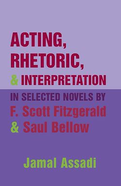 Télécharger le livre :  Acting, Rhetoric, and Interpretation in Selected Novels by F. Scott Fitzgerald and Saul Bellow