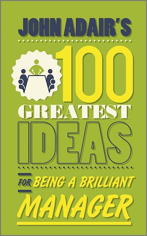 Téléchargez le livre :  John Adair's 100 Greatest Ideas for Being a Brilliant Manager