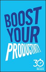 Télécharger le livre :  Boost Your Productivity: 30 Minute Reads