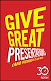 Télécharger le livre :  Give Great Presentations (And Without a Slide-Deck): 30 Minute Reads