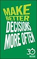 Télécharger le livre :  Make Better Decisions More Often: 30 Minute Reads