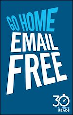 Télécharger le livre :  Go Home Email Free: 30 Minute Reads