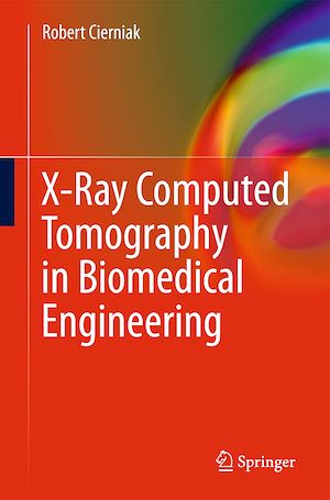 Téléchargez le livre :  X-Ray Computed Tomography in Biomedical Engineering