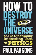 Télécharger le livre :  How to Destroy the Universe