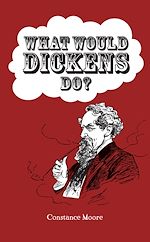 Télécharger le livre :  What Would Dickens Do?