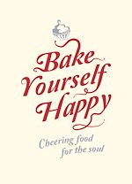 Télécharger le livre :  Bake Yourself Happy