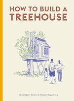 Télécharger le livre :  How to Build a Treehouse