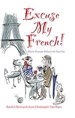 Télécharger le livre :  Excuse My French: Fluent Français without the faux pas