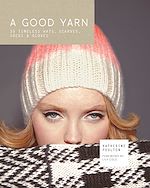 Télécharger le livre :  A Good Yarn: 30 Timeless Hats, Scarves, Socks and Gloves