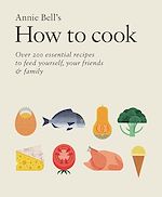 Télécharger le livre :  How to Cook: Over 200 essential recipes to feed yourself, your friends & Family