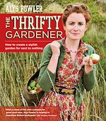 Télécharger le livre :  The Thrifty Gardener: How to create a stylish garden for next to nothing