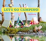 Download this eBook Let's Go Camping! From cabins to caravans, crochet your own camping Scenes