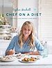 Télécharger le livre :  Chef on a Diet: Loving Your Body and Your Food