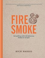 Télécharger le livre :  Fire & Smoke: Get Grilling with 120 Delicious Barbecue Recipes
