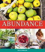 Télécharger le livre :  Abundance: How to Store and Preserve Your Garden Produce