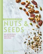 Télécharger le livre :  The Goodness of Nuts and Seeds