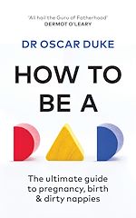 Télécharger le livre :  How to Be a Dad