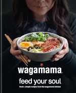 Télécharger le livre :  wagamama Feed Your Soul