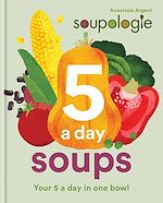 Télécharger le livre :  Soupologie 5 a day Soups
