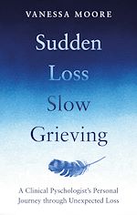 Télécharger le livre :  Sudden Loss, Slow Grieving