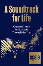 Télécharger le livre :  Scala Radio's A Soundtrack for Life