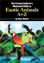 Télécharger le livre :  The Curious Explorer's Illustrated Guide to Exotic Animals