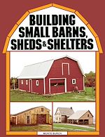 Télécharger le livre :  Building Small Barns, Sheds & Shelters