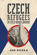 Télécharger le livre :  Czech Refugees in Cold War Canada