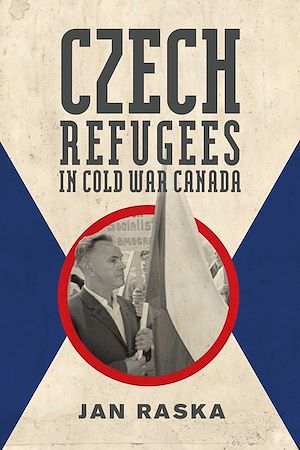 Téléchargez le livre :  Czech Refugees in Cold War Canada