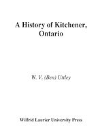 Télécharger le livre :  A History of Kitchener, Ontario