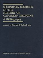 Télécharger le livre :  Secondary Sources in the History of Canadian Medicine