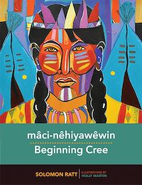 Téléchargez le livre :  mâci-nêhiyawêwin / Beginning Cree