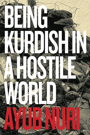 Téléchargez le livre :  Being Kurdish in a Hostile World
