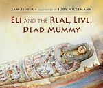 Download this eBook Eli and the Real Live Dead Mummy