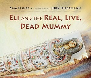 Download the eBook: Eli and the Real Live Dead Mummy