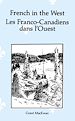 Télécharger le livre :  French in the West : Les Franco-canadiens dans l'ouest