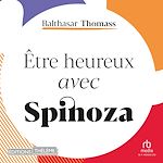 Télécharger le livre :  Être heureux avec Spinoza