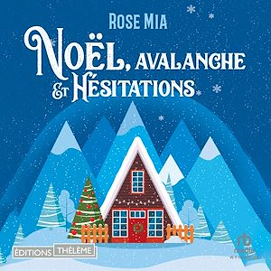 Téléchargez le livre :  Noël, avalanche et hésitations