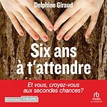 Télécharger le livre :  Six ans à t'attendre