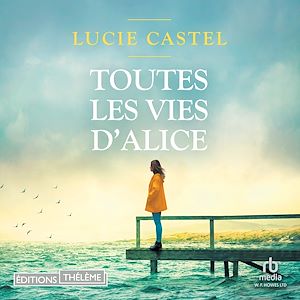 Téléchargez le livre :  Toutes les vies d'Alice