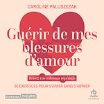 Télécharger le livre :  Guérir de mes blessures d'amour