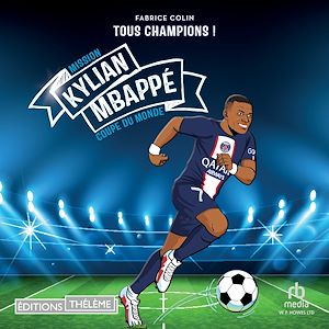 Téléchargez le livre :  Kylian Mbappe - Tous champions: Mission coupe du monde