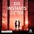  Dix instants de toi